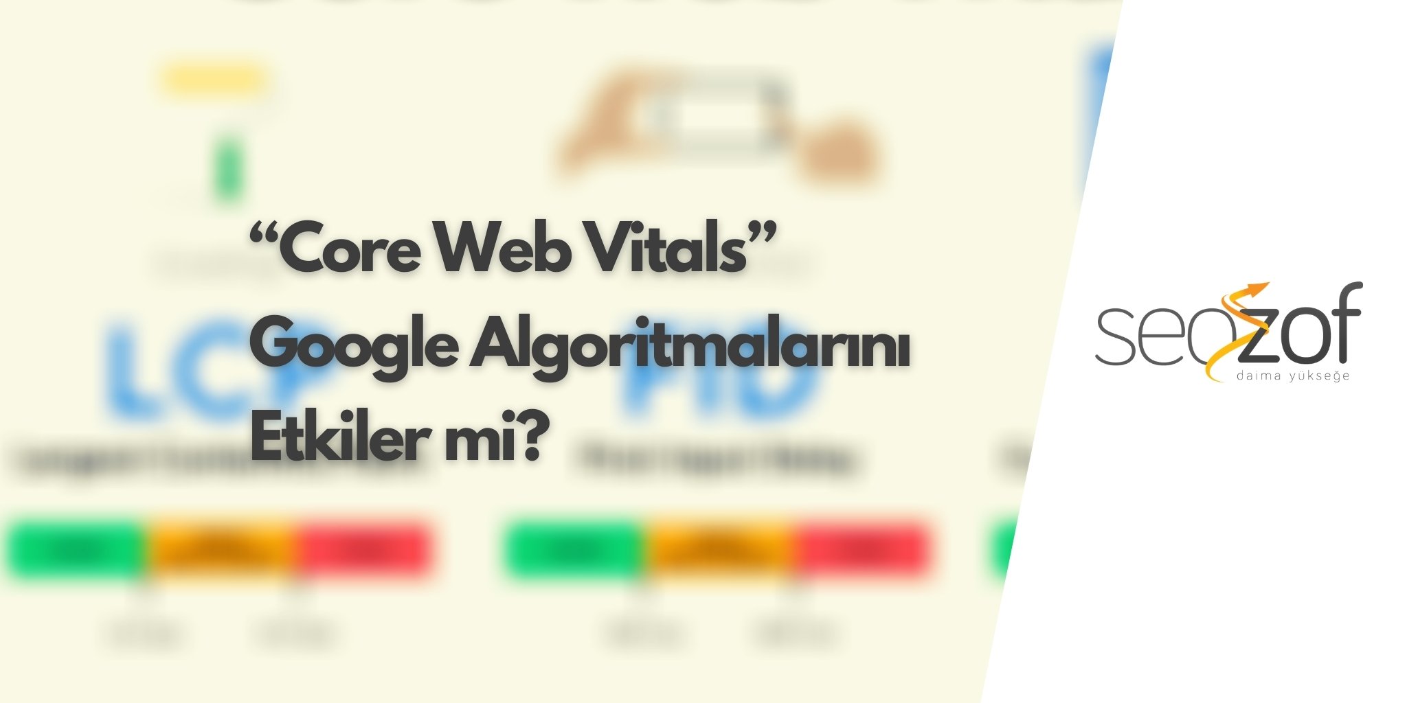 “Core Web Vitals” Google Algoritmalarını Etkiler mi?