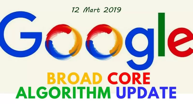 Google 12 Mart 2019’da Broad Core Arama Algoritması Yayınladı